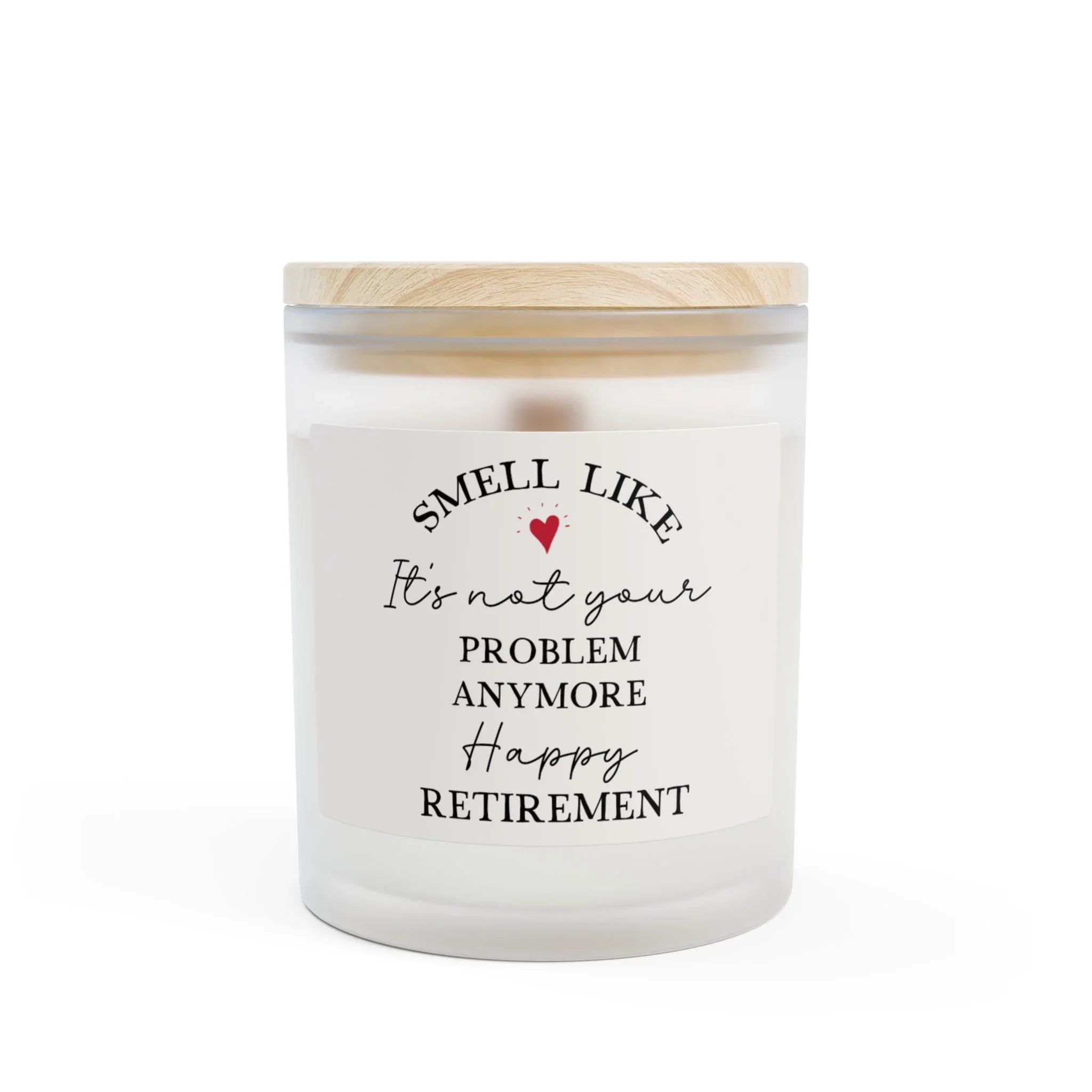 Retirement Gift Candle featuring a humorous label that says 'Smell Like It's Not Your Problem Anymore Happy Retirement'.