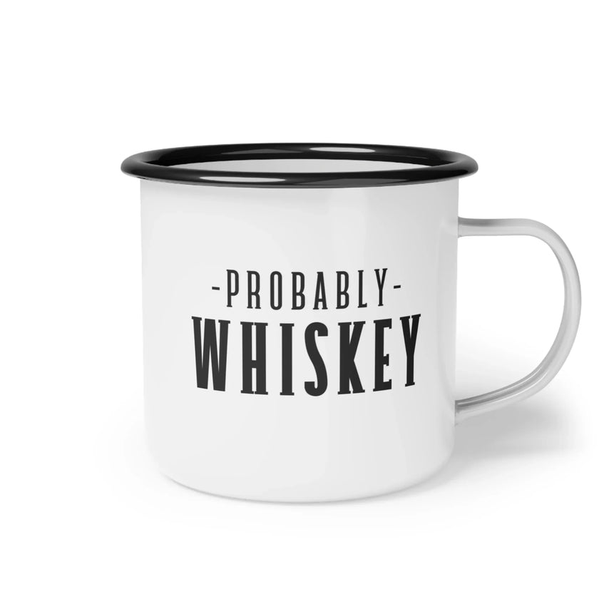 Funny Enamel Mug featuring humorous 'Probably Whiskey' text on a durable white enamel surface.