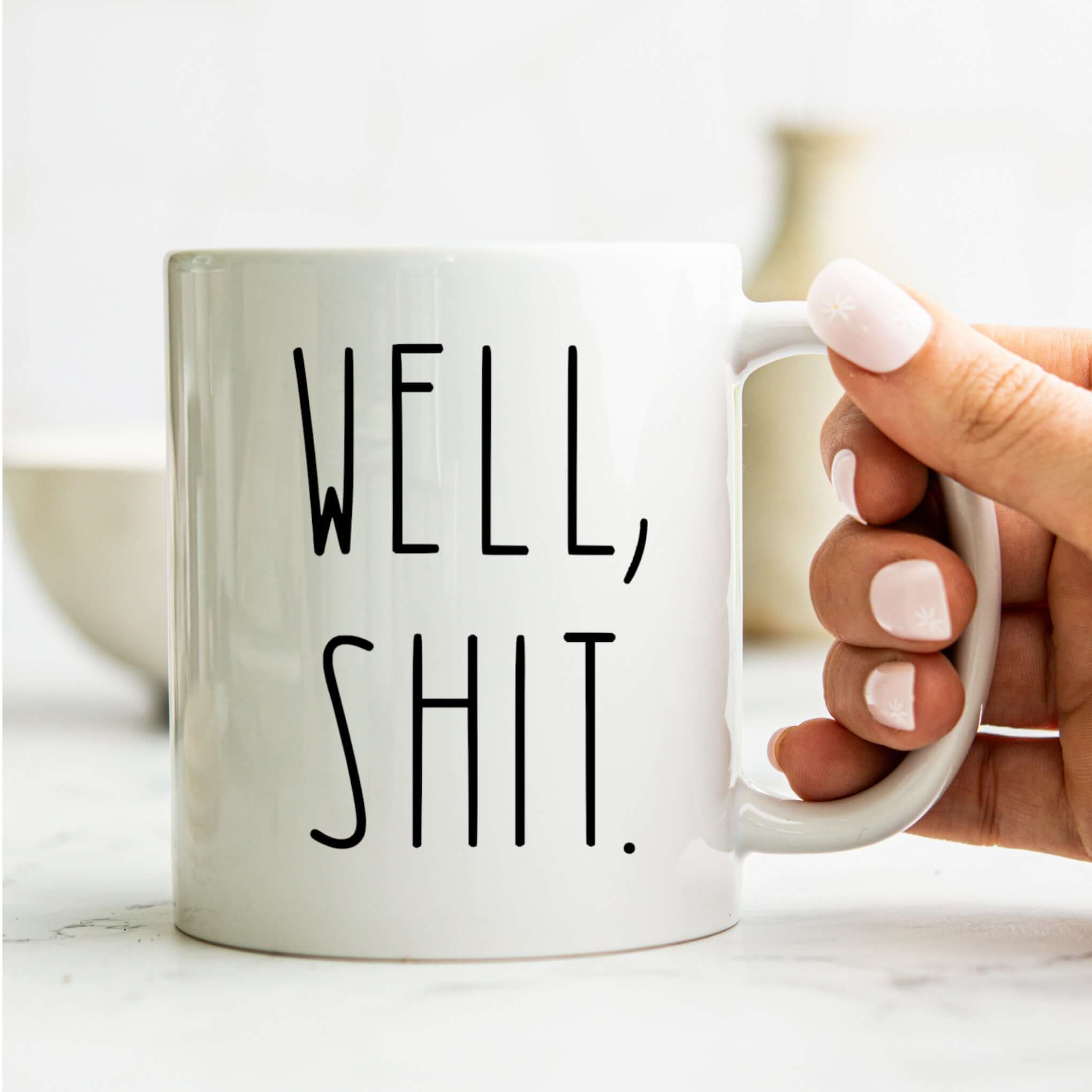 Funny Ceramic Mug — “Well Shit” Sarcastic Coffee Mug (11oz & 15oz) held with a PERSONALIZED bold text design on white ceramic