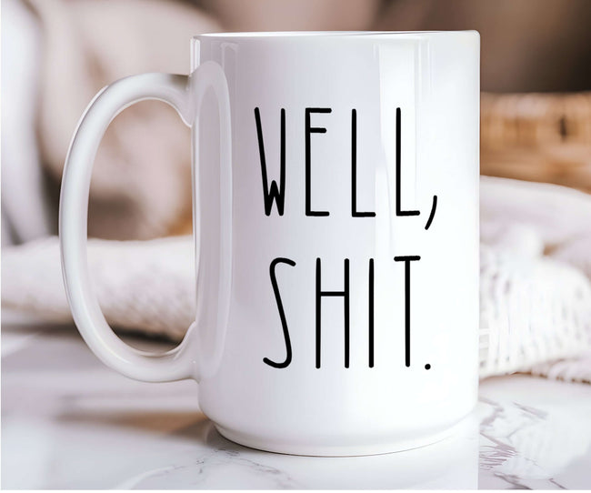 Funny Ceramic Mug — “Well Shit” Sarcastic Coffee Mug (11oz & 15oz) with a unique PERSONALIZED design on a marble surface