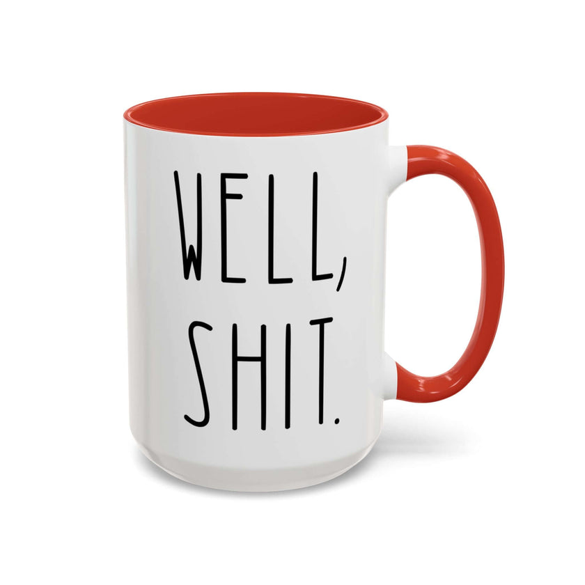 Sarcastic coffee mug featuring the phrase 'Well, Shit.' with a bold red interior and handle.