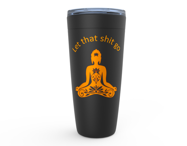 Yoga Tumbler featuring 'Let that shit go' design, perfect for hot and cold beverages.