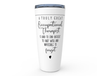 Occupational therapist tumbler featuring the quote 'A truly great Occupational Therapist is hard to find...' in stylish typography.