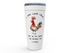 Funny Sarcastic Tumbler with a rooster design and the quote: I May Look Calm, But in My Head I've Pecked You 3 Times.