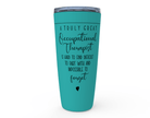Occupational therapist tumbler in turquoise with motivational quote for occupational therapists.